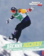 Brenna Huckaby: Paralympic Snowboarding Champ