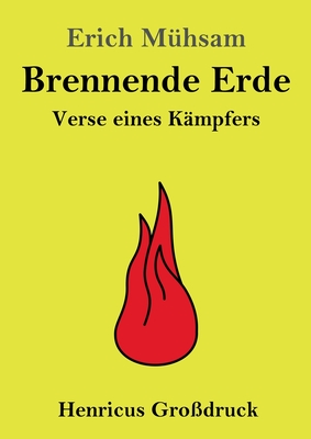 Brennende Erde (Gro?druck): Verse eines K?mpfers - M?hsam, Erich