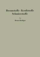 Brennstoffe - Kraftstoffe Schmierstoffe: Eine Einfuhrung in Ihre Chemie Und Technologie Fur Ingenieure