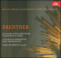 Brentner: Concertos & Arias - Collegium Marianum; Hana Blazikov (soprano); Jana Semeradova (conductor)