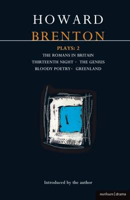 Brenton Plays: 2: The Romans in Britain; Thirteenth Night; The Genius; Bloody Poetry; Greenland - Brenton, Howard