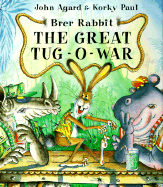 Brer Rabbit and the Great Tug of War - Agard, John, and Paul, Korky (Illustrator)