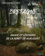 Bretagne Eternelle Le Mag N2: Magie et lgendes de la fort de Huelgoat