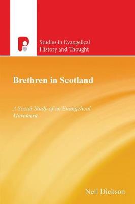 Brethren in Scotland 1838-2000: A Social Study of an Evangelical Movement - Dickson, Neil