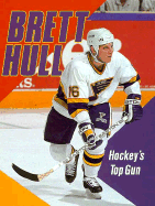 Brett Hull: Hockey's Top Gun - Goldstein, Margaret J