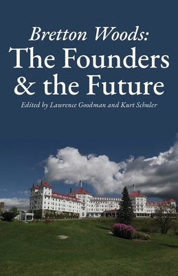 Bretton Woods: The Founders and the Future - Goodman, Lawrence (Editor), and Schuler, Kurt (Editor)