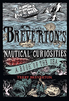 Breverton's Nautical Curiosities: A Book of the Sea - Breverton, Terry
