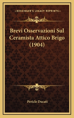 Brevi Osservazioni Sul Ceramista Attico Brigo (1904) - Ducati, Pericle