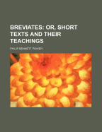Breviates: Or, Short Texts and Their Teachings