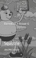 Brevitas + Issue 6: Squizzle