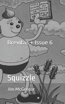 Brevitas + Issue 6: Squizzle - McGregor, Jim