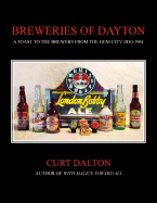 Breweries of Dayton: A Toast to Brewers from the Gem City 1810-1961