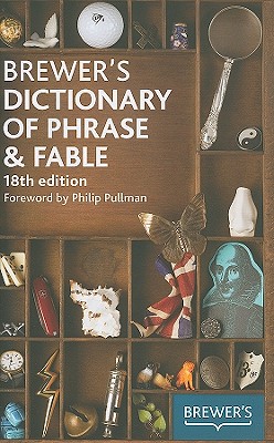Brewer's Dictionary of Phrase & Fable - Rockwood, Camilla (Editor), and Pullman, Philip (Foreword by)