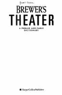 Brewer's Theater: A Phrase and Fable Dictionary