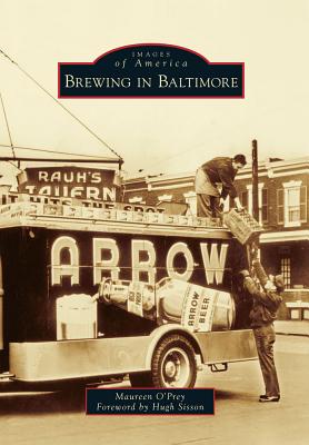 Brewing in Baltimore - O'Prey, Maureen, and Sisson, Hugh (Foreword by)