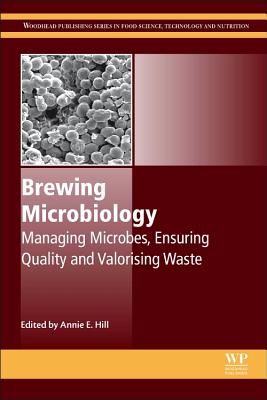 Brewing Microbiology: Managing Microbes, Ensuring Quality and Valorising Waste - Hill, Annie (Editor)