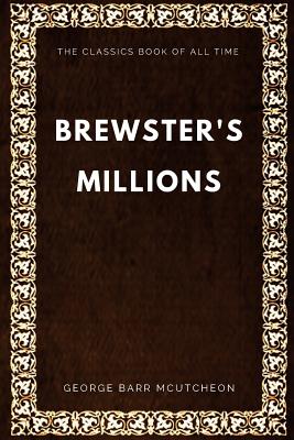 Brewster's Millions - McCutcheon, George Barr