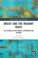 Brexit and the Migrant Voice: EU Citizens in post-Brexit Literature and Culture