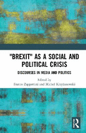 Brexit as a Social and Political Crisis: Discourses in Media and Politics