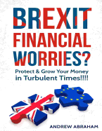 Brexit Financial Worries?: Protect and Grow Your Money in Turbulent Times