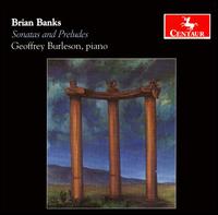 Brian Banks: Sonatas and Preludes - Geoffrey Burleson (piano)