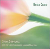 Brian Crain: Spring Symphonies - Brian Crain (piano); Pavel Prantl (violin); Czech Philharmonic Chamber Orchestra; Petr Vronsky (conductor)