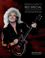 Brian May's Red Special: The Story of the Home-Made Guitar That Rocked Queen and the World