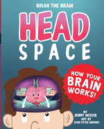 Brian the Brain Head Space: How Your Brian Works!