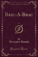 Bric-A-Brac, Vol. 1 (Classic Reprint)