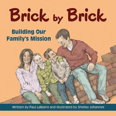 Brick by Brick: Building Our Family's Mission - Labaere, Paul