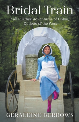 Bridal Train: The Further Adventures of Chloe, Dudette of the West - Burrows, Geraldine