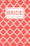 Bride Checklist Journal: A Book of Blank To-Do Lists for Planning Weddings, Rehearsals, and Honeymoons (Coral Version)