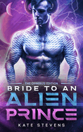 Bride to an Alien Prince: A Sci-Fi Alien Romance Omnibus