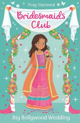 Bridesmaids Club: Big Bollywood Wedding: Book 2 - Diamond, Posy