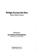 Bridge Across the Sea: Seven Baltic Plays