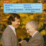 Bridge: Cello Sonata; Delius: Cello Sonata; Bax: Rhapsodic Ballad... - Peter Wallfisch (piano); Raphael Wallfisch (cello)