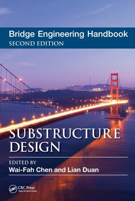 Bridge Engineering Handbook: Substructure Design - Chen, Wai-Fah (Editor), and Duan, Lian (Editor)