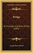 Bridge: Its Principles and Rules of Play (1905)