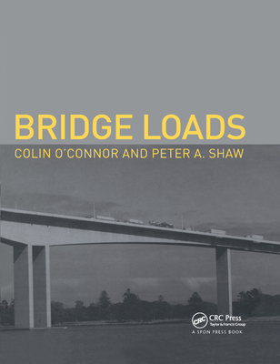 Bridge Loads: An International Perspective - O'Connor, Colin, and Shaw, Peter