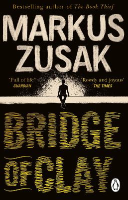 Bridge of Clay: The redemptive, joyous bestseller by the author of THE BOOK THIEF - Zusak, Markus