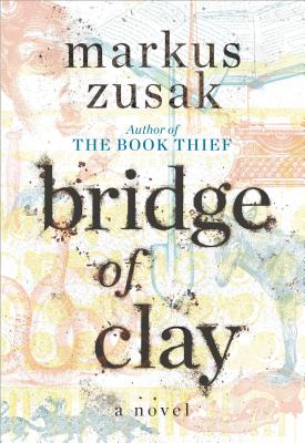 Bridge of Clay - Zusak, Markus