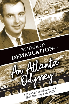 Bridge of Demarcation--An Atlanta Odyssey - Johnson, Loretta A, and Johnson, Duane