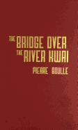 Bridge Over River Kwai - Bouelle, Pierre, and Boulle, Pierre