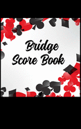 Bridge Score Book: Perfect For Recording Your Weekly Games With Your Bridge Partners, 100 pages 5 inches x 8 inches, Keep track Of All The Games You Win