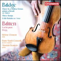Bridge: There Is a Willow Grows Aslant a Brook; Three Songs; Britten: Lachrymae; Elegy - Alasdair Beatson (piano); Hlne Clment (viola); Sarah Connolly (mezzo-soprano)