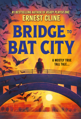 Bridge to Bat City - Cline, Ernest