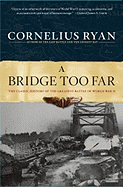 Bridge Too Far: The Classic History of the Greatest Airborne Battle of World War