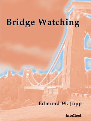 Bridge Watching - Jupp, Edmund W