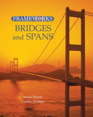 Bridges and Spans - Phillips, Cynthia, Dr., PH.D., and Priwer, Shana