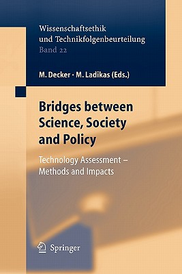 Bridges between Science, Society and Policy: Technology Assessment - Methods and Impacts - Stephan, S. (Assisted by), and Decker, Michael (Editor), and Mader, Katharina (Assisted by)